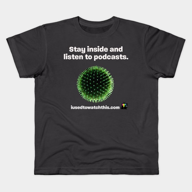 stay inside black text Kids T-Shirt by IUsedtoWatchThis